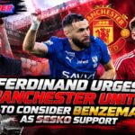 Ferdinand Urges Manchester United to Consider Benzema as Sesko Support